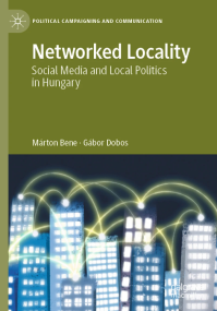 Új publikáció – Bene Márton és Dobos Gábor: Networked Locality Social Media and Local Politics in Hungary